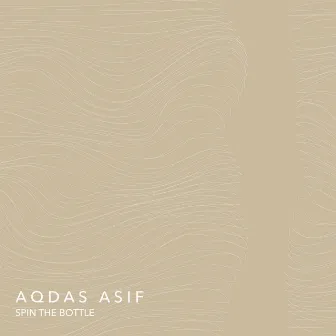 Spin The Bottle by Aqdas Asif