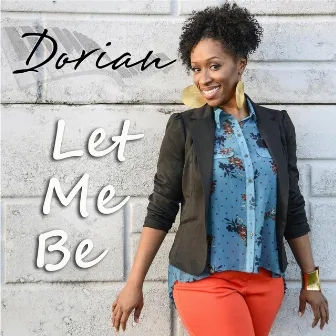 Let Me Be by Dorian