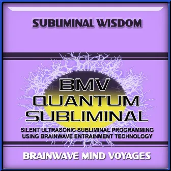 Subliminal Wisdom by Brainwave Mind Voyages