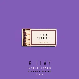 High Enough (Slowed) by K.Flay