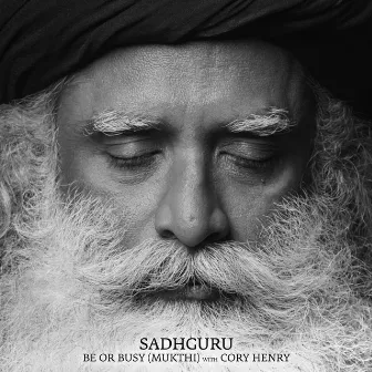 Be Or Busy (Mukthi) by Sadhguru