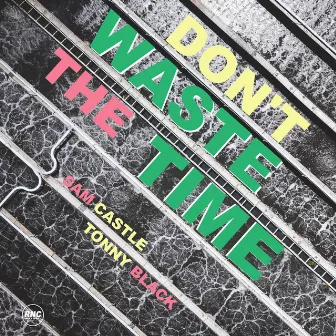 Don't Waste The Time by Tonny Black