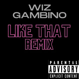 Like That (Remix) by Wiz Gambino