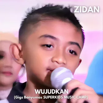 Wujudkan (Gigs Banyumas SUPERKIDS MUSIC CAMP) by Zidan