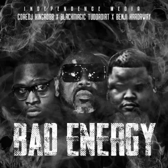 Bad Enegry (BlackMagicTuddaDirt, Benji Hardway) by Core Dj Kingrobb