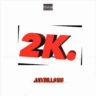 2K by JAY BILL$ 100