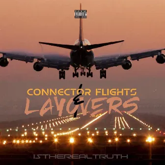 Connector Flights & Layovers by Istherealtruth