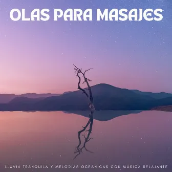 Olas Para Masajes: Lluvia Tranquila Y Melodías Oceánicas Con Música Relajante by Terapia de lluvia