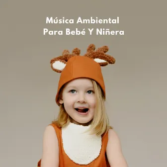 Música Ambiental Para Bebé Y Niñera by Academia de canciones para bebés