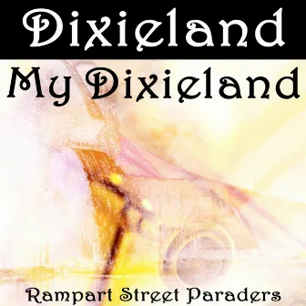 Dixieland My Dixieland by Rampart Street Paraders