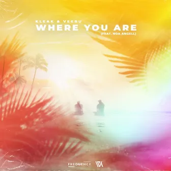 Where You Are (feat. Noa Angell) by Kleak & Veebu