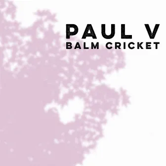 Balm Cricket by Paul V