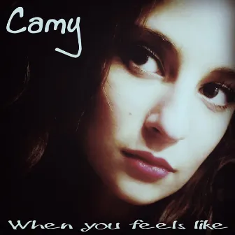 When You Feels Like by Camy