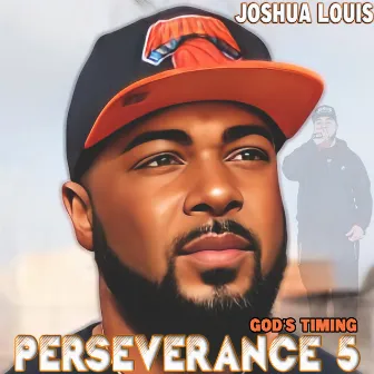 God's Timing Perseverance 5 by Joshua Louis