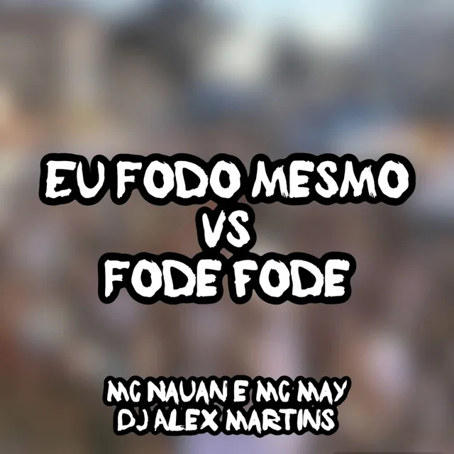 Eu Fodo Mesmo Vs Fode Fode