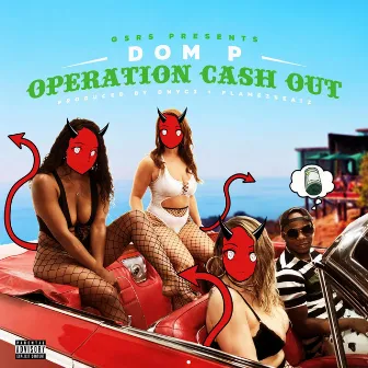 Operation Cash Out Ep by Dom P.