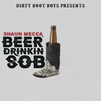 Beer Drinkin' SOB by Shaun Mecca