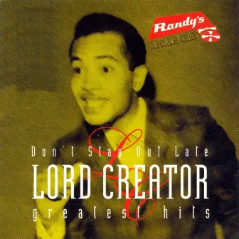 Don't Stay out Late - Greatest Hits by Lord Creator