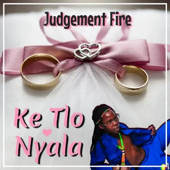 Ke Tlo Nyala by Judgement Fire