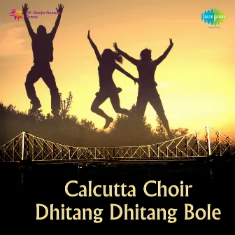 Dhitang Dhitang Bole by Calcutta Choir