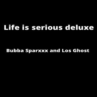 Life Is Serious (Deluxe) by Los Ghost