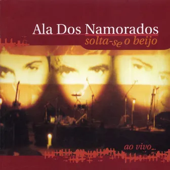 Solta-Se O Beijo - Ao Vivo by Ala Dos Namorados