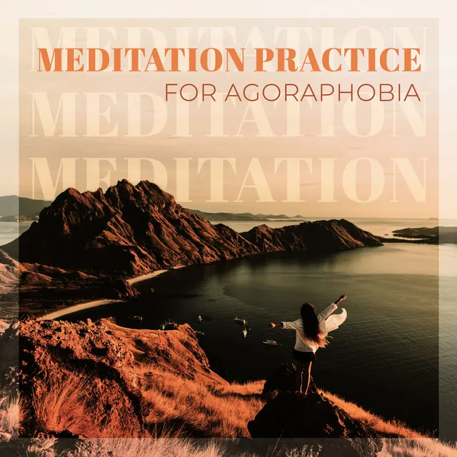 Meditation Practice for Agoraphobia: Relaxing Treatment of Phobia, Mindfulness to Overcome Agoraphobia