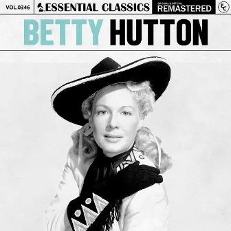 Essential Classics, Vol. 346: Betty Hutton by Betty Hutton