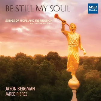 Be Still My Soul - Songs of Hope and Inspiration by Jason Bergman