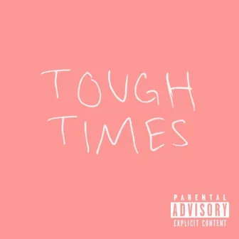 Tough Times by Sxge