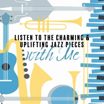 Listen to the Charming & Uplifting Jazz Pieces with Me by Little Jazz Project