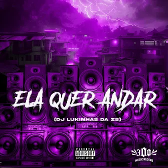 Ela Quer Andar by DJ LUKINHAS DA ZS