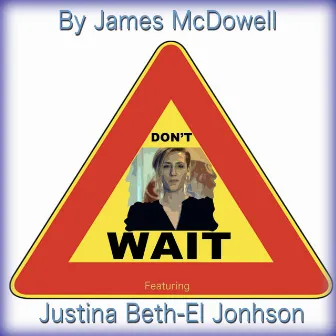 Don't Wait by James McDowell