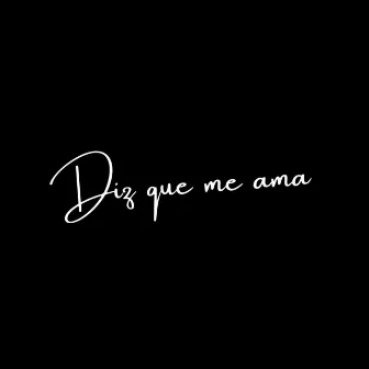 Diz Que Me Ama by og.akababy