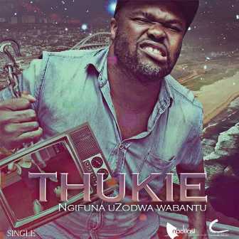 Ngifuna Uzodwa Wabantu by Thukie