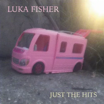 Just the Hits by Luka Fisher