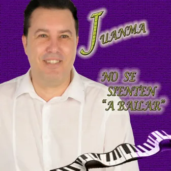 No se Sienten, a Bailar by Juanma