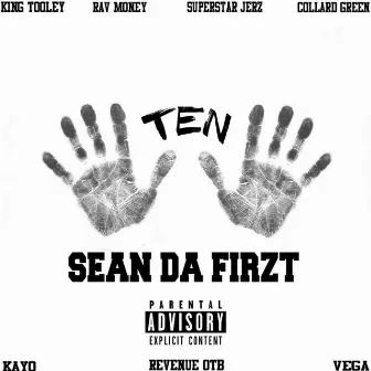 Ten (feat. Rav Money, King Tooley, Revenue Otb, Vega, Kayo, Superstar Jerz & Collard Green) by Sean da Firzt