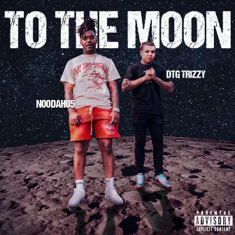 TO THE MOON by DTG Trizzy