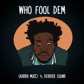 Who Fool Dem by Derrick Sound