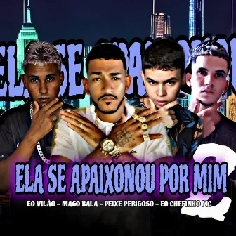 Ela Se Apaixonou por Mim 2 by PEIXE PERIGOSO