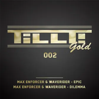 TILLT Gold 002 (Epic - Dilemma) by Waverider