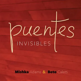 Puentes Invisibles by Mishka Adams