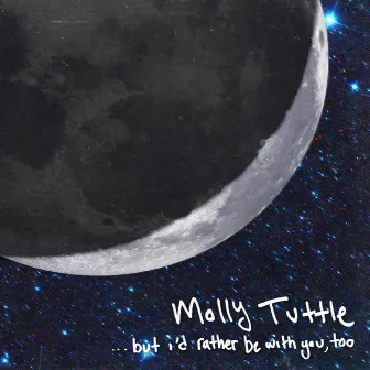 ...but i'd rather be with you, too by Molly Tuttle