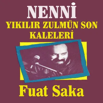 Nenni / Yıkılır Zulmün Son Kaleleri by Fuat Saka