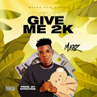 Give Me 2k by Meez