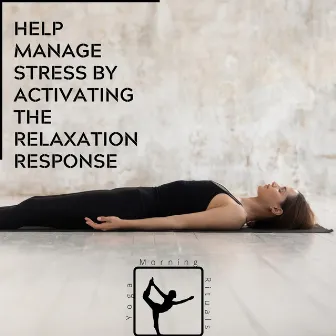 Help Manage Stress by Activating the Relaxation Response by Yoga & Morning Rituals