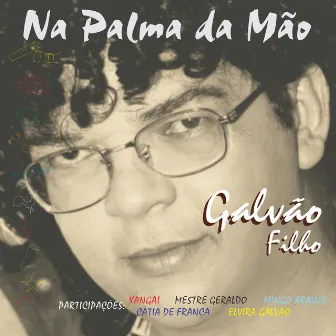 Na Palma da Mão by Galvão Filho