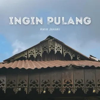 Ingin Pulang by Amir Jahari