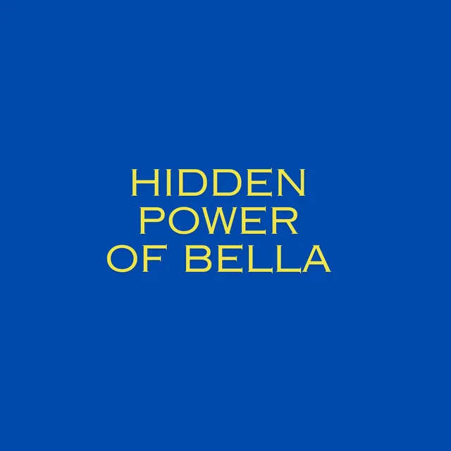 Hidden Power Of Bella